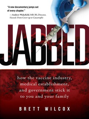 cover image of Jabbed: How the Vaccine Industry, Medical Establishment, and Government Stick It to You and Your Family